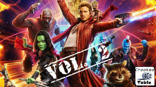 Crooked Table Podcast: Episode 46 — ‘Guardians of the Galaxy Vol. 2’ and MCU Sequels Ranked