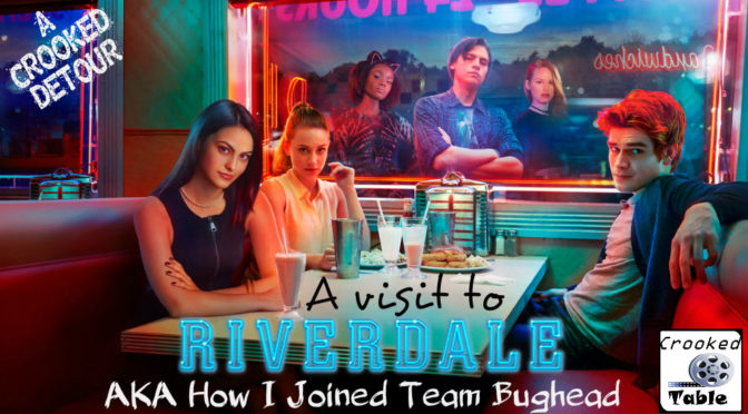 Crooked Table Podcast: Episode 80 — A Visit to Riverdale AKA How I Joined Team Bughead