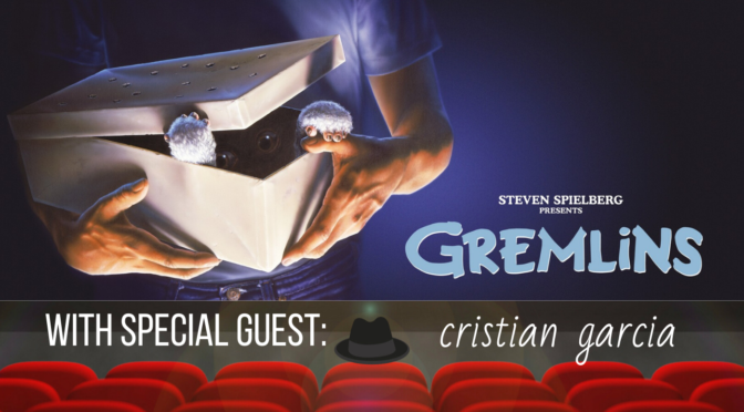 Crooked Table Podcast: Episode 146 — ‘Gremlins’ (featuring Cristian Garcia of Nerds with Friends)