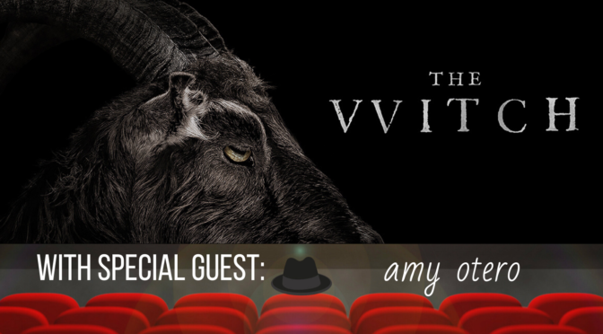 Crooked Table Podcast: ‘The Witch’ (featuring Amy Otero)