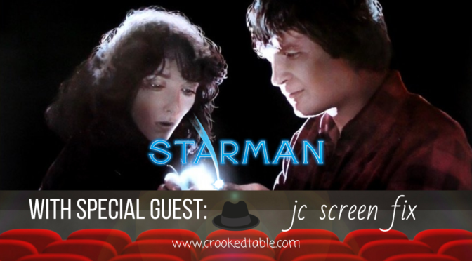 Crooked Table Podcast: ‘Starman’ (featuring JC Screen Fix)